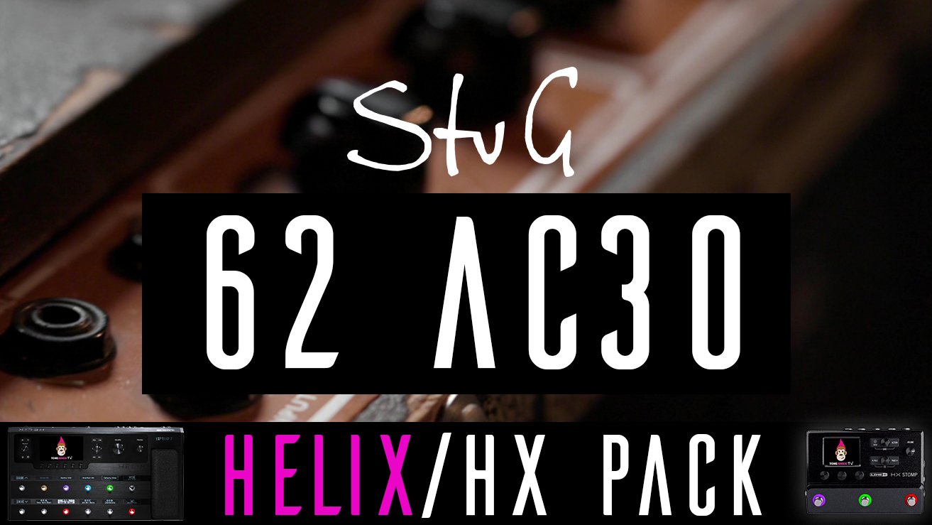 Stu G's 62 AC30 Helix/ HX Pack V3 with Tone Matched IRs — Official Tone  Junkie Store